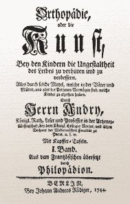 Der französische Arzt Nicolas Andry stellte im Jahr 1741 sein Buch vor. Er erwähnt darin erstmals den Begriff Orthopädie.